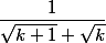 \dfrac{1}{\sqrt{k+1}+\sqrt{k}}